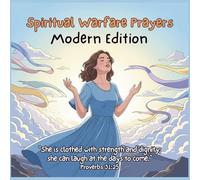 Spiritual Warfare Prayers for Women: Modern Edition: 50 Breakthrough Declarations & Illustrated Wisdom for Overcoming Overthinking, Fear, Spiritual Attacks, & Life's Challenges
