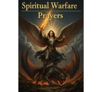 Spiritual Warfare Prayers: Modern Edition - The Definitive Spiritual Warfare Guide to Empower Your Prayers With Strength and Purpose