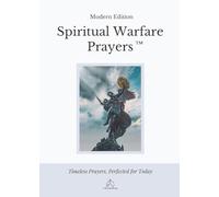 Spiritual Warfare Prayers: Modern Edition - The Original Trusted Viral Edition That Helps You Pray With Purpose, Even on Your Worst Days