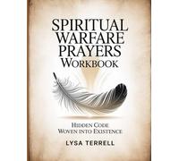 SPIRITUAL WARFARE PRAYERS WORKBOOK: DEFEAT FEAR, ISOLATION, CRAVINGS, FRUSTRATION, AND SPIRITUAL BATTLES THROUGH THE POWER OF SCRIPTURE