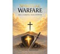 Spiritual Warfare: Reclaiming Our Power