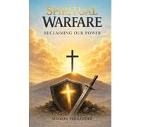 Spiritual Warfare: Reclaiming Our Power