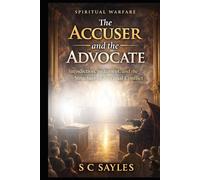 Spiritual Warfare: The Accuser and the Advocate: Jurisdiction, Judgment, and the Structure of Spiritual Conflict