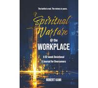 Spiritual Warfare @ the Workplace: A 52-week Devotional & Journal for Overcomers