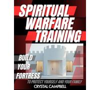 Spiritual Warfare Training Workbook: Build your Fortress to protect Yourself and Your Family