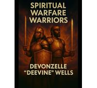 Spiritual Warfare Warriors: A 31-Day Devotional for Victory, Discernment, and Deliverance