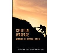 Spiritual Warfare: Winning the Invisible