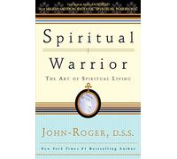 Spiritual Warrior: The Art of Spiritual Living