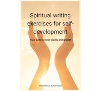 Spiritual Writing for Self-Development: Your path to inner clarity and growth, over 120 pages, more than 100 worksheets, in practical A5 format, softcover