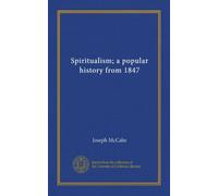 Spiritualism; a popular history from 1847