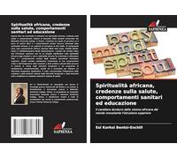 Spiritualità africana, credenze sulla salute, comportamenti sanitari ed educazione: Il carattere duraturo della visione africana del mondo nonostante l'istruzione superiore