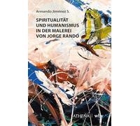 Spiritualität und Humanismus in der Malerei von Jorge Rando