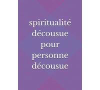 spiritualité décousue pour personne décousue