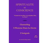 SPIRITUALITE et CONSCIENCE: Channeling - L'intégrale de L'Homme dans la Grotte