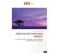 Spiritualités Africaines Brisées: LE CHRISTIANISME EUROPÉEN, UNE ENTREPRISE DE DOMINATION ET D'OUBLI