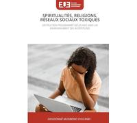 Spiritualités, Religions, Réseaux Sociaux Toxiques: DESTRUCTION PROGRAMMÉE DES JEUNES DANS UN ENVIRONNEMENT DES INCERTITUDES
