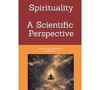 Spirituality - A Scientific Perspective