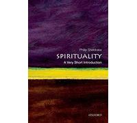 Spirituality: A Very Short Introduction (Very Short Introductions)