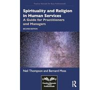 Spirituality and Religion in Human Services: A Guide for Practitioners and Managers (Practice Manuals for Busy Professionals)