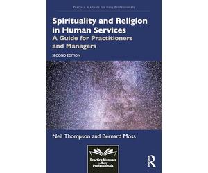 Spirituality and Religion in Human Services: A Guide for Practitioners and Managers (Practice Manuals for Busy Professionals)