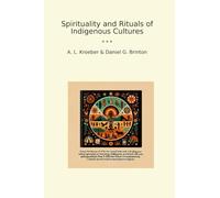 Spirituality and Rituals of Indigenous Cultures (Classic Bundles)