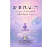 Spirituality: Bridging the Self, Society, and the Sacred Cosmos (The 21 Books of the 21st Century: A book series to Understand yourself, society, and the future - with Clarity and Purpose)