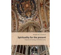 Spirituality for the present: Impulses for being a Christian today