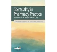 Spirituality in Pharmacy Practice: Perspectives on Whole-Person Care