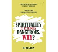 SPIRITUALITY IS EXTREMELY DANGEROUS. WHY?: A WALKOVER FROM MINDNULLNESS TO MINDFULNESS: 1 (LET US CRACK ALL ODDS!)