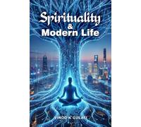 Spirituality & Modern Life: Practical Spiritual Wisdom for Modern Stress Success and Balance Finding Inner Balance in a Fast-Changing World Awareness ... Wholeness in the Age of Progress (Culture)