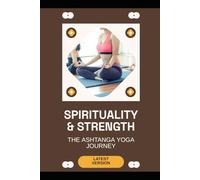 Spirituality & Strength: The Ashtanga Yoga Journey