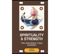 Spirituality & Strength: The Ashtanga Yoga Journey