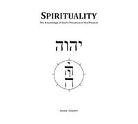 Spirituality: The Knowledge of God's Presence in the Present