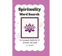 Spirituality Word Search Puzzle Book for Adults: 55 Inspirational Themes for Peace, Clarity, and Spiritual Growth.: Perfect for relaxation, mental ... deep spiritual reflection. (Awakening Within)
