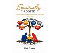 SPIRITUALLY ROOTED: A guided template and worksheet for Raising Young Hearts