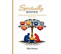 SPIRITUALLY ROOTED: A guided template and worksheet for Raising Young Hearts