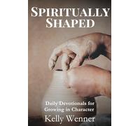 Spiritually Shaped: Daily Devotionals for Growing in Character (SoulStrength Fit Daily Devotionals & Leader Guides)