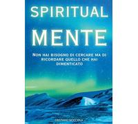 SpiritualMente: Non hai bisogno di cercare ma di ricordare quello che hai dimenticato