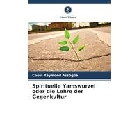 Spirituelle Yamswurzel oder die Lehre der Gegenkultur