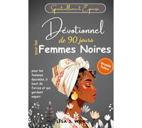SPIRITUELLEMENT ÉPUISÉ: Dévotionnel de 90 jours pour les femmes noires épuisées, à bout de forces et qui gardent espoir