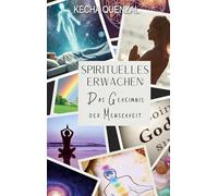 Spirituelles Erwachen: Das Geheimnis der Menschheit