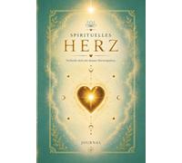 Spirituelles Herz Journal: Verbinde dich mit deinen Herzimpulsen