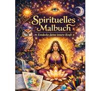 Spirituelles Malbuch: Entdecke deine innere Kraft