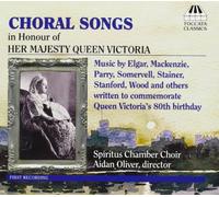 Spiritus Chamber Choir - Choral Songs In Honour Of Her Majesty Queen Victoria