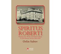 Spiritus Roberti: Shaping New Minds and Robert College in Late Ottoman Society (1863-1923)
