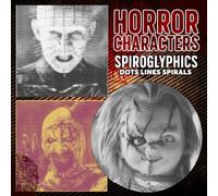 Spiroglyphics Dots Lines Spirals Horror Characters: One Color Creepy Coloring Book for Teens, Adultsto Create Masterpieces Easily, Hidden Classic Character Drawings for Relaxation & Stress Relief