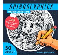 Spiroglyphics Merry Christmas Coloring Book: 50 Relaxing Spiral Patterns for Everyone with Free Digital Downloads