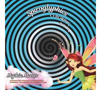 Spiroglyphics - Mythic Muses: Ausmalbuch für Erwachsene zur Entspannung & Stressabbau - Spiralgrafiken mit mythischen Frauen