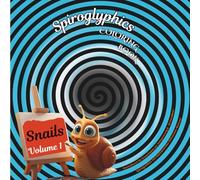 Spiroglyphics - Snails Volume 1: Ausmalbuch für Erwachsene zur Entspannung & Stressabbau - Spiralgrafiken mit faszinierenden Schnecken-Motiven