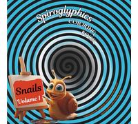Spiroglyphics - Snails Volume 1: Coloring book for adults for relaxation and stress relief Spiral graphics with charming snails